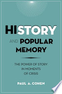 History and popular memory : the power of story in moments of crisis /