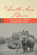 The South Asia papers : a critical anthology of writings by Stephen Philip Cohen