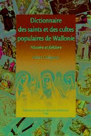 Dictionnaire des saints et des cultes populaires de Wallonie : histoire et folklore /