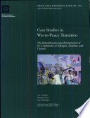 Case studies of war-to-peace transition : the demobilization and reintegration of ex-combatants in Ethiopia, Namibia, and Uganda /