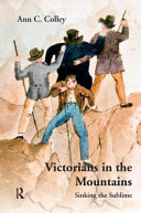 Victorians in the mountains : sinking the sublime /