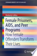 Female prisoners, AIDS, and peer programs : how female offenders transform their lives /