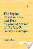 The stylus phantasticus and free keyboard music of the North German baroque /