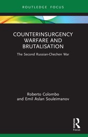 Counterinsurgency warfare and brutalisation : the Second Russian-Chechen War /