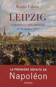 Leipzig : la bataille des nations : 16-19 octobre 1813 /