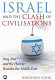 Israel and the clash of civilisations : Iraq, Iran and the plan to remake the Middle East /