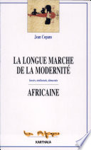 La longue marche de la modernit�e africaine : savoirs, intellectuels, d�emocratie /