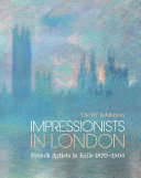 Impressionists in London : French artists in exile 1870-1904 /