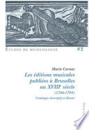 Les éditions musicales publiées à Bruxelles au XVIIIe siècle (1706-1794) : catalogue descriptif et illustré /