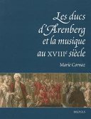 Les ducs d'Arenberg et la musique au XVIIIe siècle : histoire d'une collection musicale /