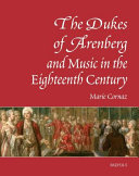 The dukes of Arenberg and music in the eighteenth century : the story of a music collection /