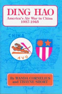 Ding Hao : America's air war in China, 1937-1945 /