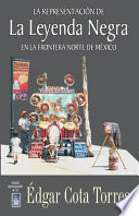 La Leyenda Negra en la frontera norte de México : ensayo /