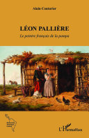 Léon Pallière : le peintre français de la pampa /