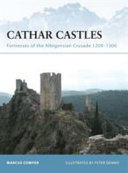 Cathar castles : fortresses of the Albigensian Crusade, 1209-1300 /