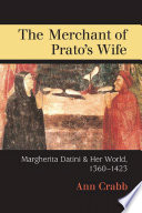 The merchant of Pratos wife : Margherita Datini and her world, 1360-1423 /