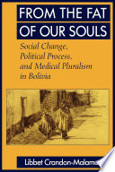 From the fat of our souls : social change, political process, and medical pluralism in Bolivia /
