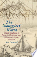 The smugglers' world : illicit trade and Atlantic communities in eighteenth-century Venezuela /