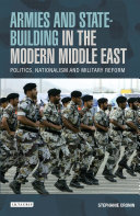 Armies and state-building in the modern Middle East : politics, nationalism and military reform /