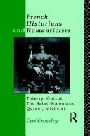 French historians and romanticism : Thierry, Guizot, the Saint-Simonians, Quinet, Michelet /