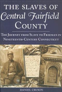 The slaves of central Fairfield County, Connecticut /