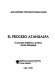 El proceso Atahualpa : el proceso histo��rico y juri��dico contra Atahualpa /