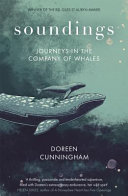 Soundings : journeys in the company of Whales /