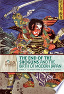 The end of the shoguns and the birth of modern Japan /