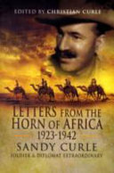 Letters from the Horn of Africa, 1923-1945 : Sandy Curle, soldier and diplomat extraordinary /