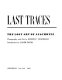 Last traces : the lost art of Auschwitz /