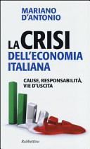 La crisi dell'economia italiana : cause, responsabilità, vie d'uscita /