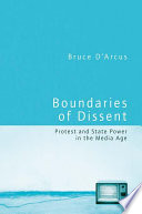 Boundaries of dissent : protest and state power in the media age /