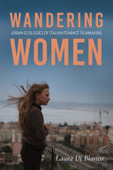 Wandering women : urban ecologies of Italian feminist filmmaking /