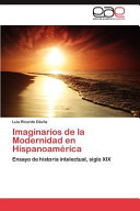 Imaginarios de la modernidad en Hispanoamérica : ensayo de historia intelectual, siglo XIX /
