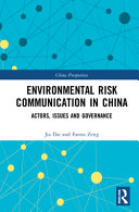 Environmental risk communication in China : actors, issues, and governance /