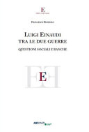 Luigi Einaudi tra le due guerre : questioni sociali e banche /