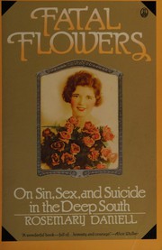 Fatal flowers : on sin, sex, and suicide in the Deep South /