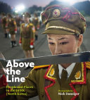 Above the line : people and places in the DPRK (North Korea) /