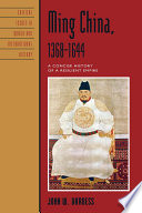 Ming China, 1368-1644 : a concise history of a resilient empire /
