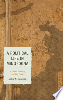 A political life in Ming China : a grand secretary and his times /