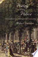 Poetry and the police : communication networks in eighteenth-century Paris /