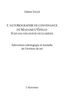 Lautobiographie de convenance de Madame dEpinay : �ecrivain-philosophe des Lumi�eres : subversion id�eologique et formelle de l�ecriture de soi /