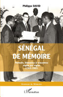 Sénégal de mémoire : portraits, itinéraires  rencontres région par région (1966-1981) /