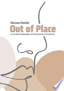 Out of place : an autoethnography of postcolonial citizenship /