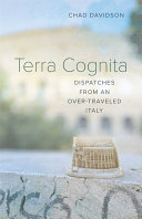 Terra cognita : dispatches from an over-traveled Italy /