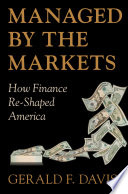 Managed by the markets : how finance reshaped America /