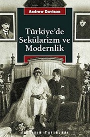 Türkiye'de sekülarizm ve modernlik : hermenötik bir yeniden değerlendirme = Secularism and revivalism in Turkey : a hermeneutic reconsideration /