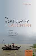 The boundary of laughter : popular performances across borders in South Asia /