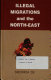 Illegal migrations and the North-east : a study of migrants from Bangladesh /