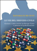 Le vie del servizio civile : giovani e virtù civiche tra Europa unita e processo di globalizzazione /